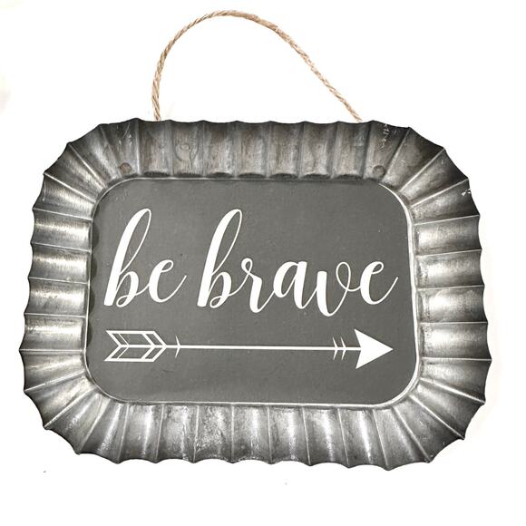 Be Brave Tin Sign - Picture 1 of 2